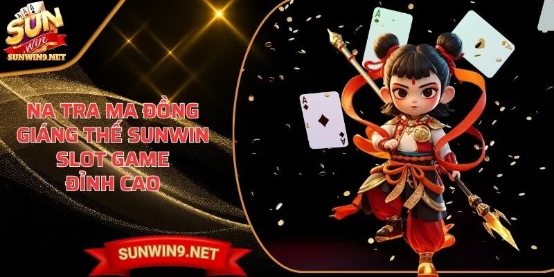 Na Tra Ma Đồng Giáng Thế