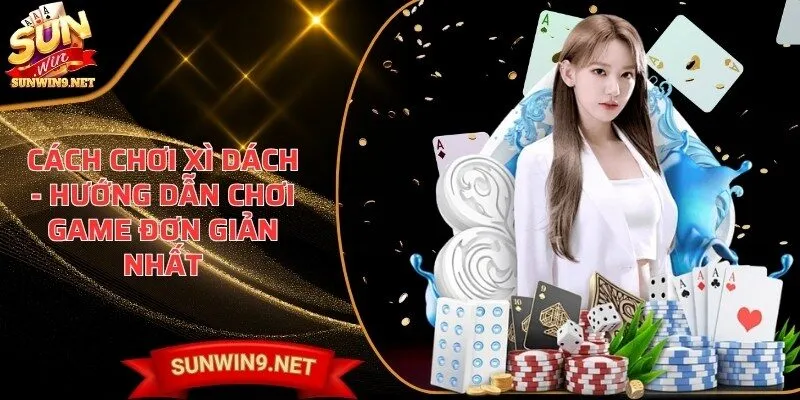 cach choi xi dach Sunwin