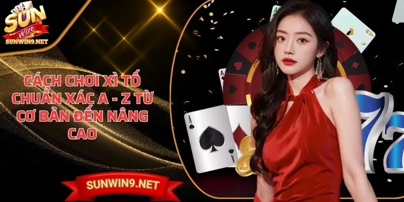 cach choi xi to Sunwin