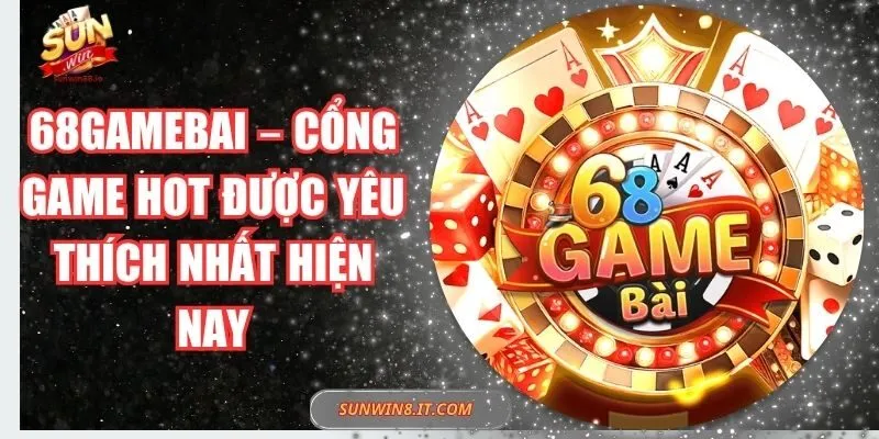 68gamebai – Cổng Game Hot Được Yêu Thích Nhất Hiện Nay