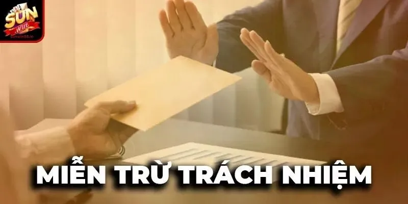 Miễn Trừ Trách Nhiệm Sunwin 1 Sunwin Trường hợp cổng game sẽ được miễn trừ trách nhiệm