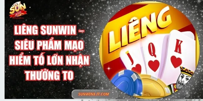 Liêng Sunwin – Siêu Phẩm Mạo Hiểm Tố Lớn Nhận Thưởng To 2 Sunwin Liêng Sunwin – Siêu Phẩm Mạo Hiểm Tố Lớn Nhận Thưởng To