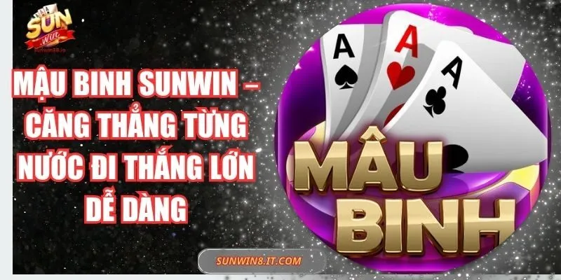 Mậu Binh Sunwin – Căng Thẳng Từng Nước Đi Thắng Lớn Dễ Dàng 3 Sunwin Mậu Binh Sunwin – Căng Thẳng Từng Nước Đi Thắng Lớn Dễ Dàng