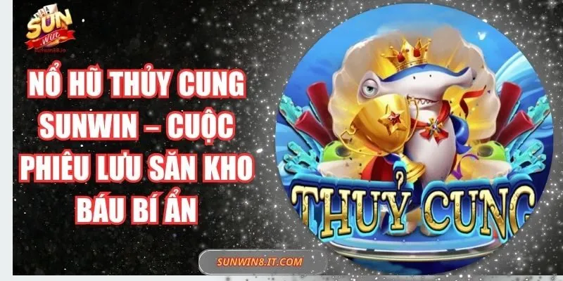 Nổ Hũ Thủy Cung Sunwin – Cuộc Phiêu Lưu Săn Kho Báu Bí Ẩn 4 Sunwin Nổ Hũ Thủy Cung Sunwin – Cuộc Phiêu Lưu Săn Kho Báu Bí Ẩn