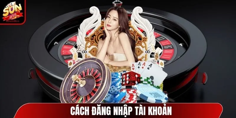 sunwin cach dang nhap tai khoan Sunwin