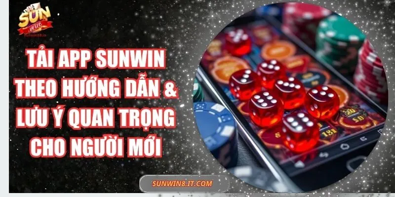 Hướng Dẫn Tải App Sunwin Trên Di Động Cho Tân Thủ 2 Sunwin Hướng Dẫn Tải App Sunwin Trên Di Động Cho Tân Thủ