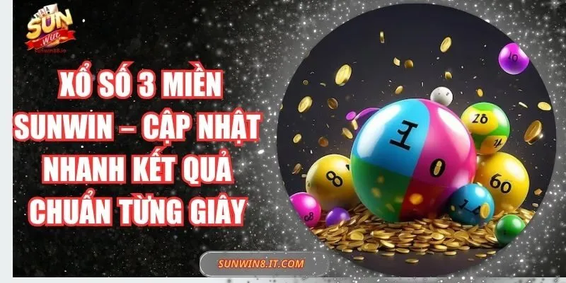 Xổ Số 3 Miền Sunwin – Cập Nhật Nhanh Kết Quả Chuẩn Từng Giây 2 Sunwin Xổ Số 3 Miền Sunwin – Cập Nhật Nhanh Kết Quả Chuẩn Từng Giây